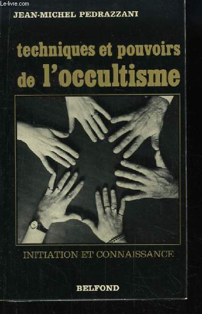 Techniques et pouvoirs de l'Occultisme. Initiation et Connaissance