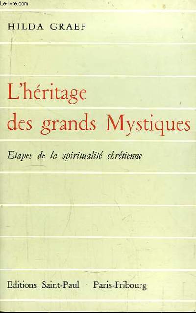 L'Hritage des grands Mystiques. Etapes de la Spiritualit chrtienne.