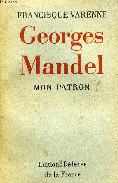 Georges Mandel. Mon Patron.
