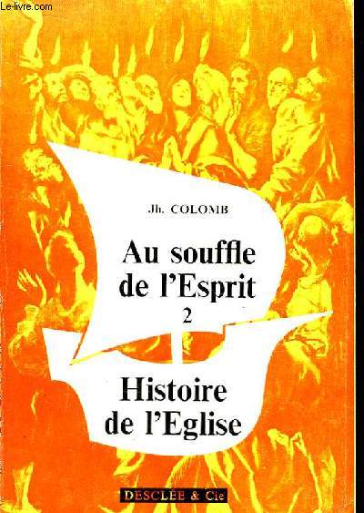 Au Souffle de l'Esprit TOME 2 : Histoire de l'Eglise.