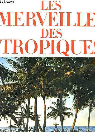 Les Merveilles des Tropiques.