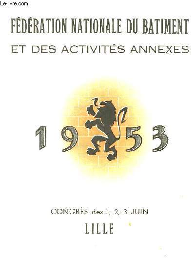 Plaquette de la Fdration Nationakle du Btiment et des activits annexes. Congrs des 1, 2 et 3 juin 1953 - Lille.