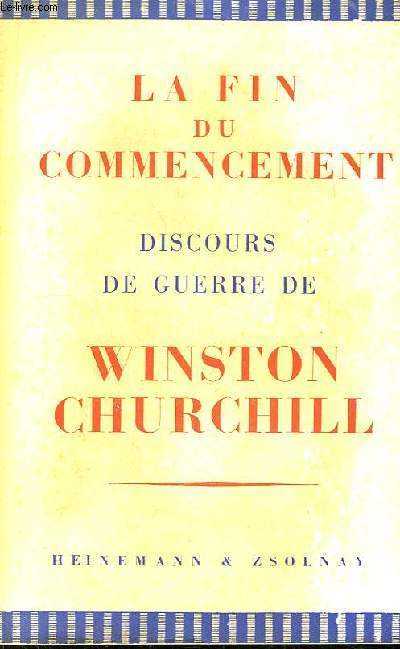 La Fin du Commencement. Discours de Guerre de Winxton Churchill.