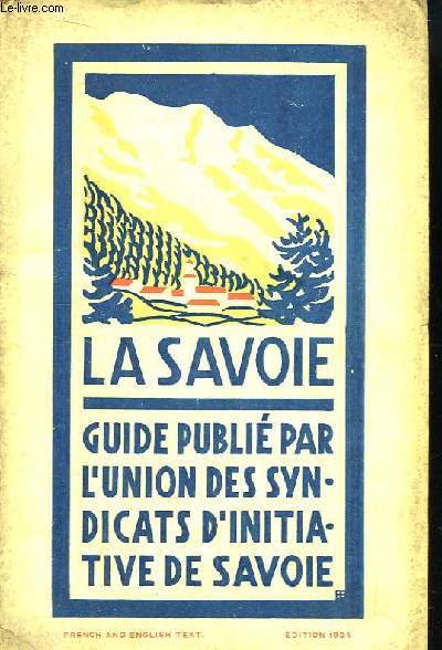 La Savoie. Le Mont Blanc, La Rgion des lacs, Entre Arc et Isre.