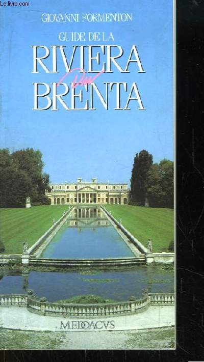 Guide de la Riviera du Brenta. Histoire, Art, Traditions.