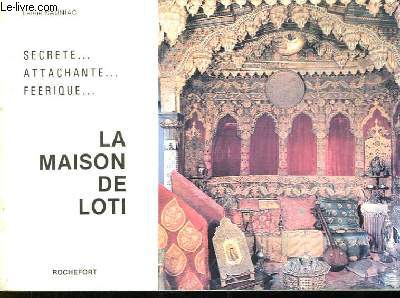 Secrete ... Attachante ... Ferique. La Maison de Pierre Loti.