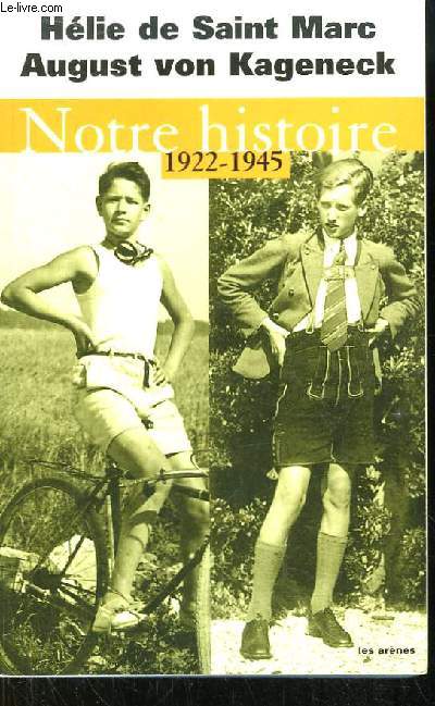 Notre Histoire (1922 - 1945). Conversations avec Etienne de Montety.