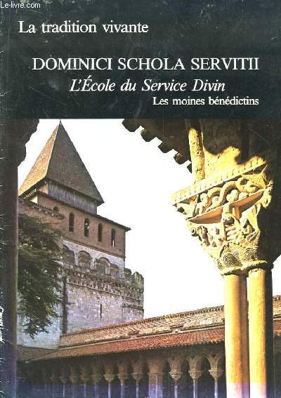 Dominici Schola Servitii. L'Ecole du Service Divin. Les moines bndictins.