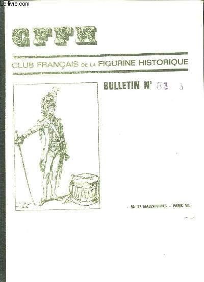 Club Franais de la Figurine Historique. Bulletin n62 - 3me Trimestre 1983 : Costumes de France - Les Scharawades - Cavalier Louis XVI, 1786 - Grenadier d'Oudiot - Gardes du Corps de Prusse - Arme Malgache, fin XIXe ...