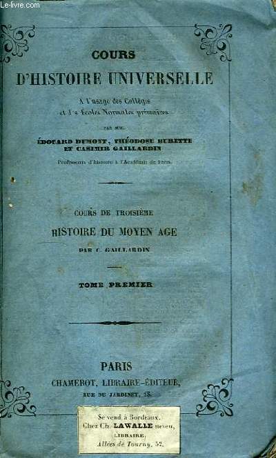 Cours d'Histoire Universelle. Cours de Troisime : Histoire du Moyen ge, TOME 1er