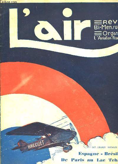 L'Air N226 - 11me anne. Revue Bi-Mensuelle, Organe de l'Aviation Franaise : Espagne - Brsil. De Parie. De Paris au Lac Tchad.