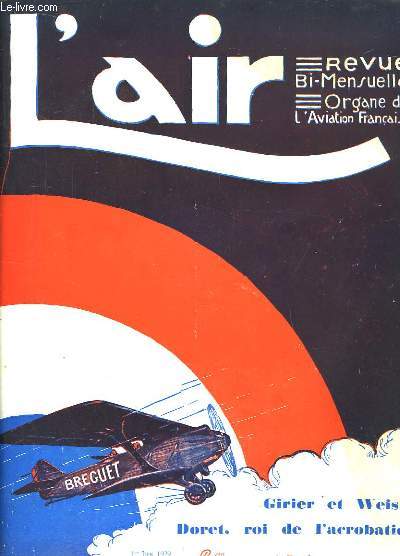 L'Air N230 - 11me anne. Revue Bi-Mensuelle, Organe de l'Aviation Franaise : Girier et Weiss. Doret roi de l'acrobatie.