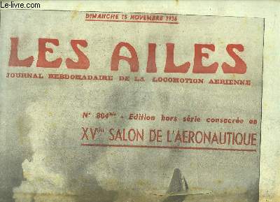 Les Ailes N804 bis - 16me anne. Journal Hebdomadaire de la Locomotion Arienne. XVme Salon de L'aronautique.