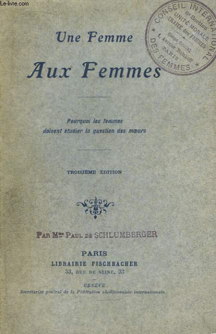 Une Femme aux Femmes. Pourquoi les femmes doivents tudier la question des moeurs.