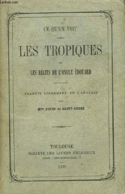 Ce qu'on voit sous les Tropiques ou Les Rcits de l'Oncle Edouard.