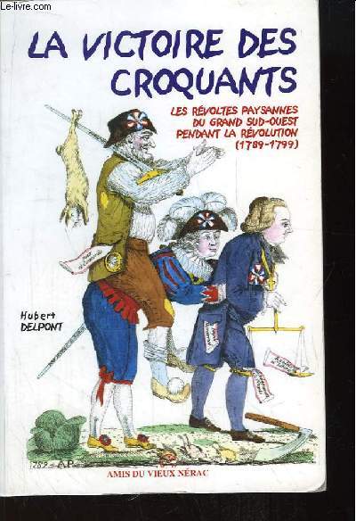 La Victoire des Croquants. Les rvoltes paysannes du Grand Sud-Ouest pendant la Rvolution (1789- 1799)