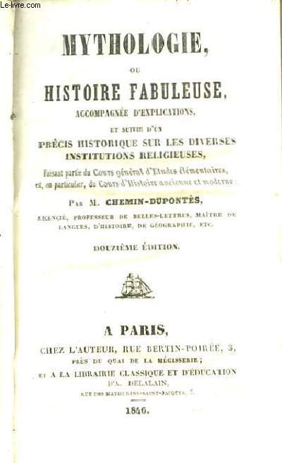 Mythologie ou Histoire Fabuleuse, accompagne d'explications et suivie d'un prcis historiquesur les diverses institutions religieuses.