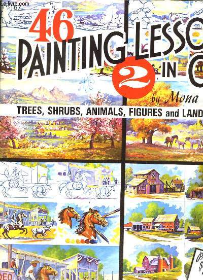 46 Painting Lessons in Oil N2 : Trees, Shrubs, Animals, Figures ans Landscapes.