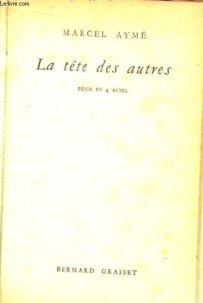 La tte des autres. Pice en 4 actes.