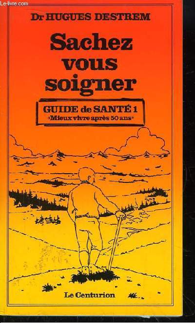 Sachez vous soigner. Guide de Sant n1 