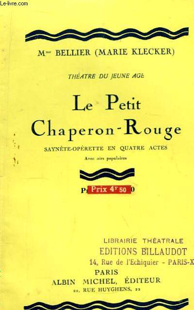 Le Petit Chaperon-Rouge. Saynte-Oprette en 4 actes, avec airs populaires.