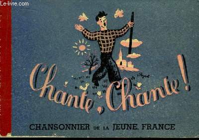 Chante, Chante. Chansonnier de la Jeune France.