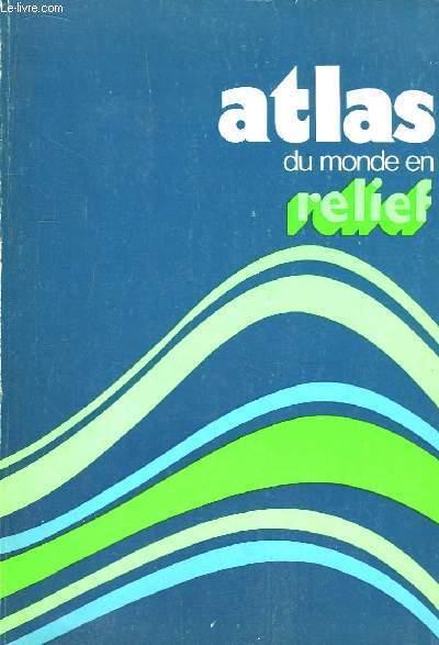 Atlas du monde en relief.