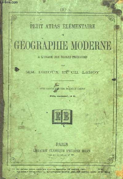 Petit Atlas Elmentaire de Gographie Moderne,  l'usage des Ecoles Primaires.