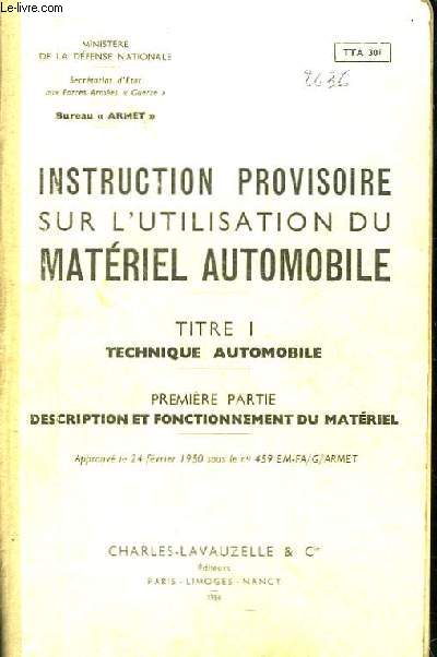 Instruction Provisoire sur l'utilisation du Matriel Automobile. Titre 1 : Technique Automobile. 1re partie : Description et fonctionnement du matriel.
