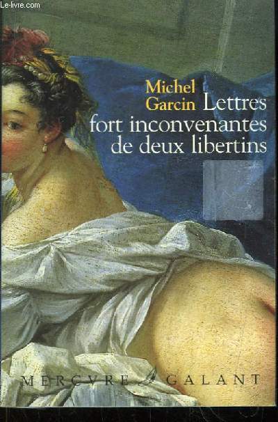 Lettres fort inconvenantes de deux libertins ou Les Infortunes de la dbauche.