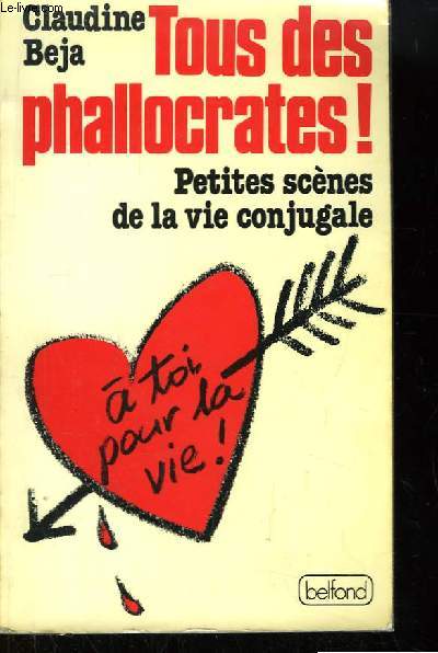 Tous des Phallocrates ! Petites Scnes de la vie conjugale.