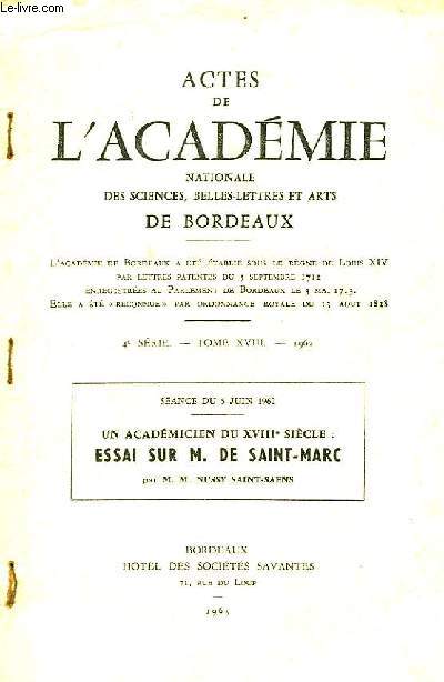 Un Acadmicien du XVIIIe sicle : Essai sur M. de Saint-Marc. Extrait des Actes de l'Acadmie Nationale des Sciences, Belles-Lettres et Arts. 4me srie, TOME XVIII - 1962