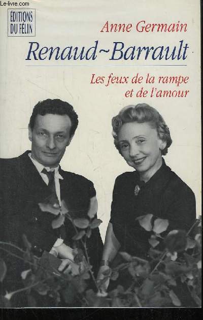 Renaud-Barrault. Les feux de la rampe et de l'amour.