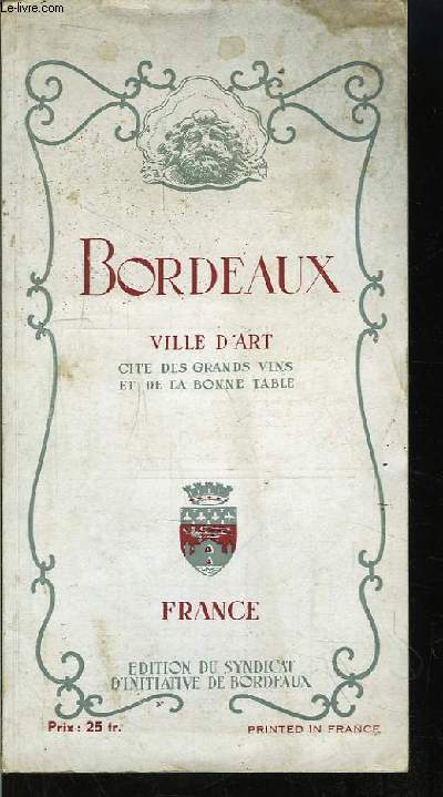 Bordeaux et sa rgion. Ville d'Art. Cit des Grands Vins et de la Bonne Table - Anne 1948.