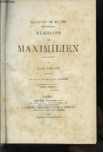 Mmoires de Maximilien. 2 Tomes en un seul volume