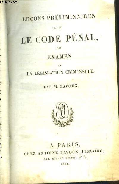 Leons Prliminaires sur le Code Pnal, ou Examen de la Lgislation Criminelle.