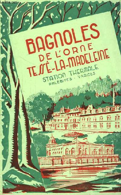 Bagnoles-de-l'Orne Tess-La Madeleine. Station Thermale et Climatique. Phlbites - Varices. Saison 1957