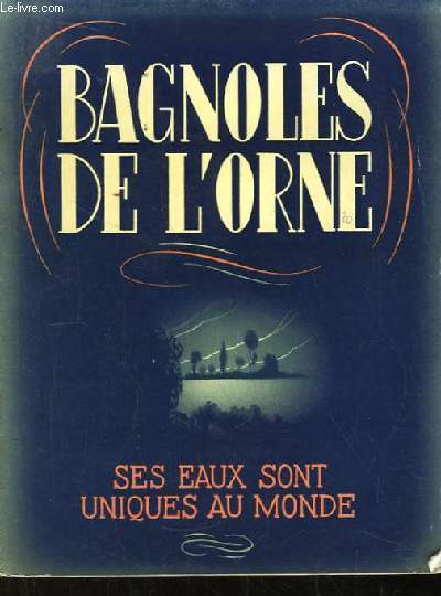 Bagnoles-de-l'Orne. Ses Eaux sont au monde. Tess-La Madeleine.