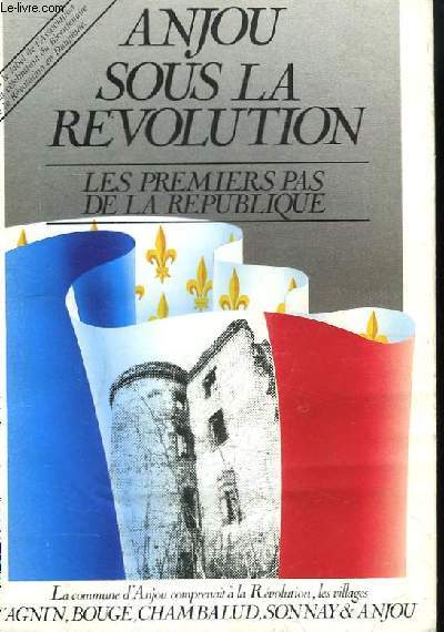 Anjou sous la Rvolution. Les Premiers Pas de la Rpublique.