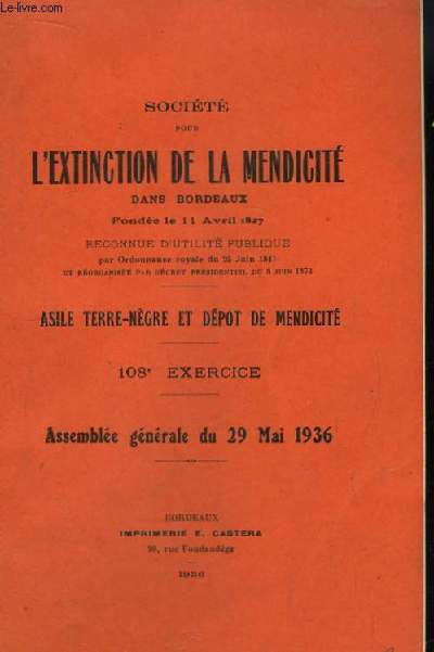 Socit pour l'Extinction de la Mendicit dans Bordeaux. Asile Terre-Ngre et Dpt de Mendicit. 108e Exercice. Assemble gnrale du 29 mai 1936.