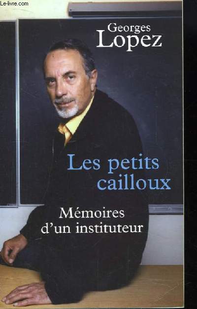 Les petits cailloux. mmoires d'un instituteur