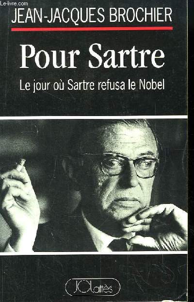 Pour Sartre. Le jour o Sartre refusa le Nobel.