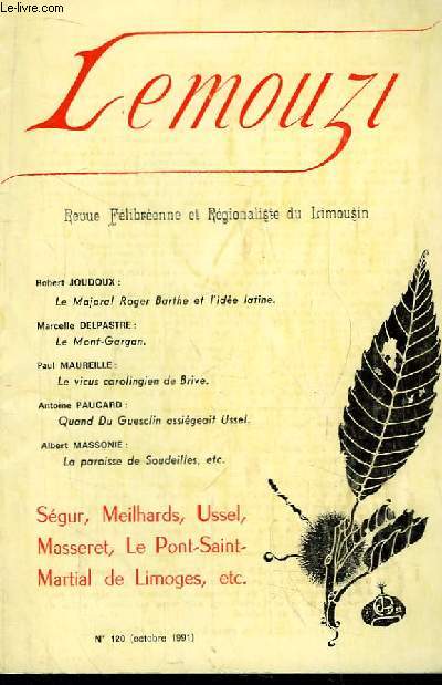 Lemouzi, revue franco-limousine. N120 : Le Majoral Roger Barthe et l'ide latine, par R. Joudoux - Le Mont-Gargan, par Delpastre - Le vicus carolingien de Brive, par Maureille - Quand Du Guesclin assigeait Ussel, par Paucard -