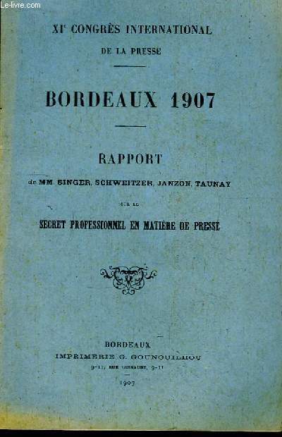 XIe Congrs International de la Presse. Bordeaux 1907. Rapport sur le Secret Professionnel en matire de Presse.