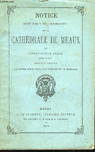 Notice Historique et Descriptive sur la Cathdrale de Meaux.