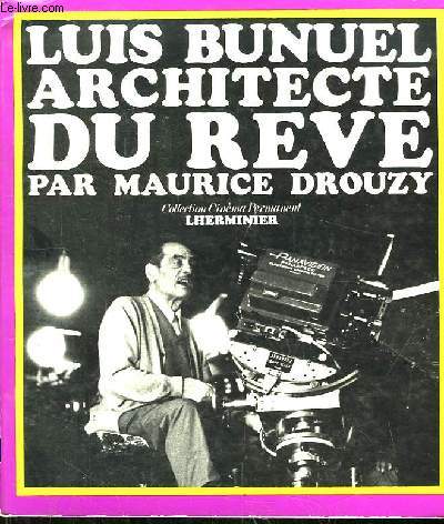 Louis Bunuel, Architecte du Rve.