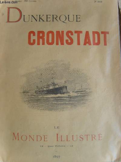 Le Monde Illustré N°2109 : Dunkerque - Cronstadt. Voyage du Président de la République en Russie -