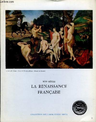 XVIe sicle. La Renaissance Franaise. En 4 fascicules.