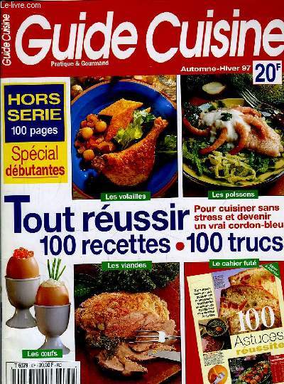 Guide Cuisine, pratique & gourmand. Hors-Srie, Automne - Hiver 1997 : Tout russir, 100 recettes - 100 trucs.