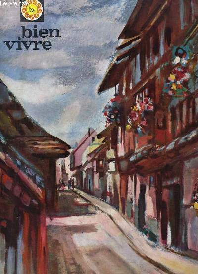 Bien-Vivre n51 : Le Haut-Rhin, par Moesch - La Gastronomie, par Clos-Jouve - Hansi, imagier de Colmar en France, par Silvain - Le Munster, par Androuet ...